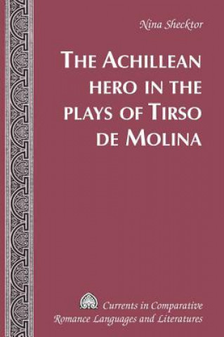 Kniha Achillean Hero in the Plays of Tirso de Molina Nina Shecktor