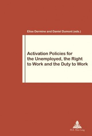 Kniha Activation Policies for the Unemployed, the Right to Work and the Duty to Work Elise Dermine