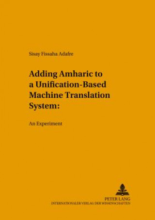 Kniha Adding Amharic to a Unification-Based Machine Translation System Sisay Fissaha Adafre