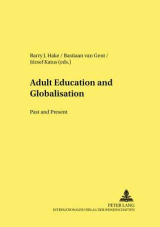 Kniha Adult Education and Globalisation: Past and Present Barry J. Hake