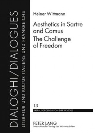 Carte Aesthetics in Sartre and Camus. The Challenge of Freedom Heiner Wittmann