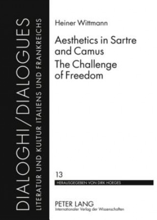 Book Aesthetics in Sartre and Camus. The Challenge of Freedom Heiner Wittmann