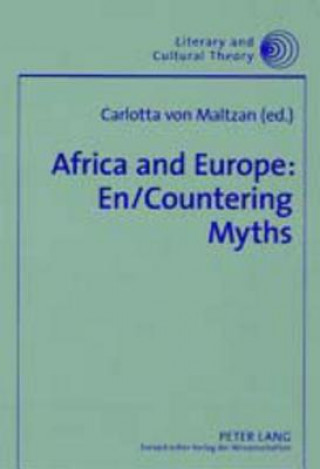 Książka Africa and Europe: En/countering Myths Carlotta von Maltzan