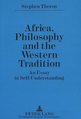Könyv Africa, Philosophy and the Western Tradition Stephen Theron