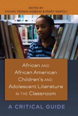 Könyv African and African American Children's and Adolescent Literature in the Classroom Vivian Yenika-Agbaw