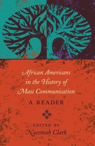 Książka African Americans in the History of Mass Communication Naeemah Clark