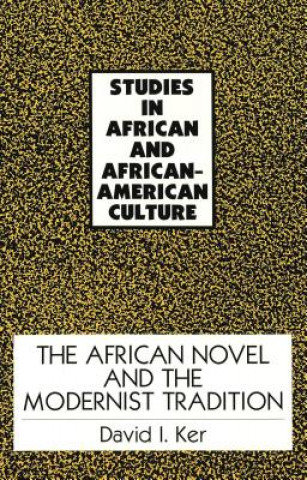 Kniha African Novel and the Modernist Tradition David I. Ker