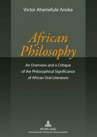 Книга African Philosophy Victor Ahamefule Anoka