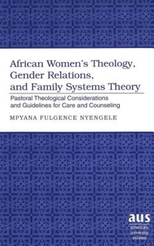 Carte African Women's Theology, Gender Relations, and Family Systems Theory Mpyana Fulgence Nyengele
