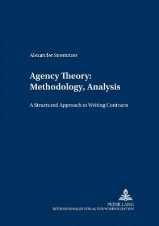 Könyv Agency Theory: Methodology, Analysis Alexander Stremitzer