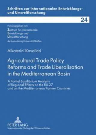Kniha Agricultural Trade Policy Reforms and Trade Liberalisation in the Mediterranean Basin Aikaterini Kavallari