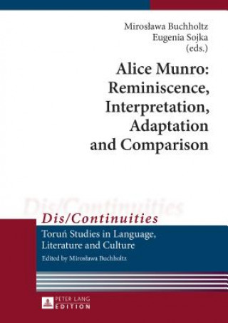 Книга Alice Munro: Reminiscence, Interpretation, Adaptation and Comparison Miroslawa Buchholtz