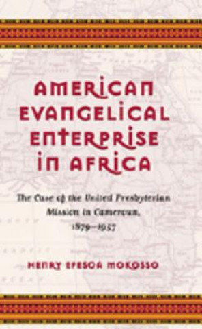 Könyv American Evangelical Enterprise in Africa Henry Efesoa Mokosso