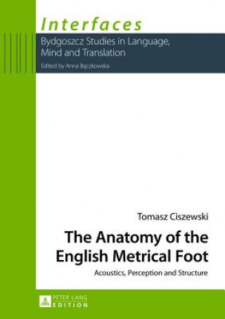 Könyv Anatomy of the English Metrical Foot Tomasz Ciszewski