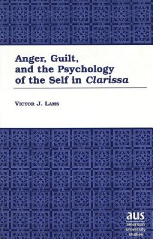 Carte Anger, Guilt, and the Psychology of the Self in Clarissa Victor J Lams