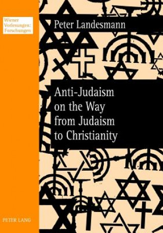 Carte Anti-Judaism on the Way from Judaism to Christianity Peter Landesmann