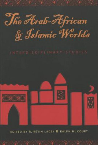 Carte Arab-African and Islamic Worlds R. Kevin Lacey