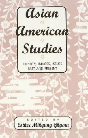 Książka Asian American Studies Esther Mikyung Ghymn