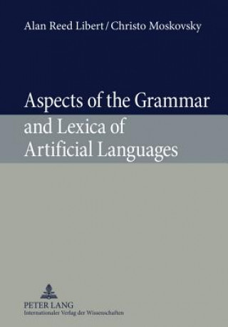 Książka Aspects of the Grammar and Lexica of Artificial Languages Alan Reed Libert