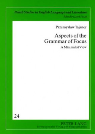 Carte Aspects of the Grammar of Focus Przemyslaw Tajsner