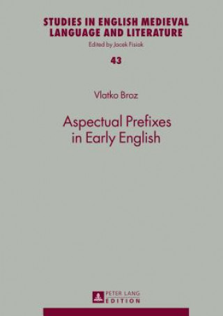 Könyv Aspectual Prefixes in Early English Vlatko Broz
