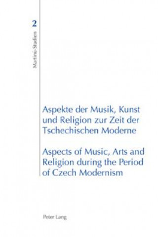 Βιβλίο Aspekte der Musik, Kunst und Religion zur Zeit der Tschechischen Moderne- Aspects of Music, Arts and Religion during the Period of Czech Modernism Ales Brezina