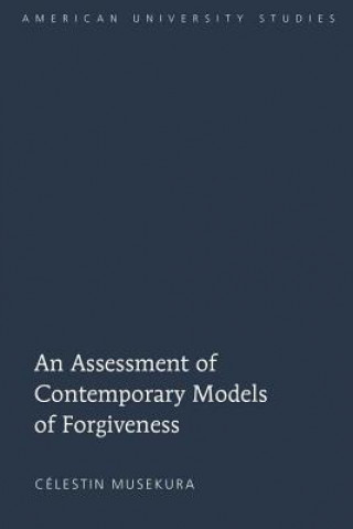 Könyv Assessment of Contemporary Models of Forgiveness Celestin Musekura