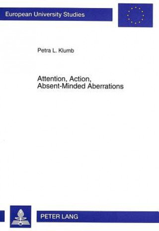 Knjiga Attention, Action, Absent-Minded Aberrations Petra L. Klumb