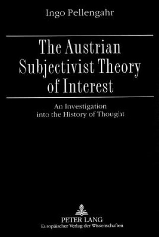 Knjiga Austrian Subjectivist Theory of Interest Ingo Pellengahr