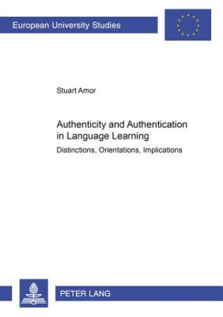 Knjiga Authenticity and Authentication in Language Learning Stuart Armor