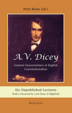 Kniha A.V. Dicey: General Characteristics of English Constitutionalism Peter Raina