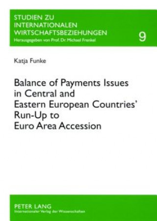 Kniha Balance of Payments Issues in Central and Eastern European Countries' Run-up to Euro Area Accession Katja Funke