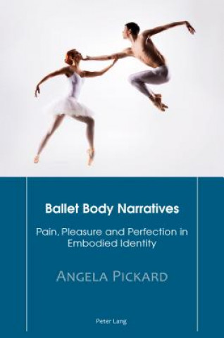 Knjiga Ballet Body Narratives Angela Pickard