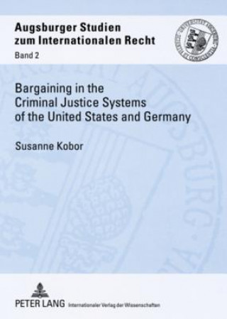 Carte Bargaining in the Criminal Justice Systems of the United States and Germany Susanne Kobor