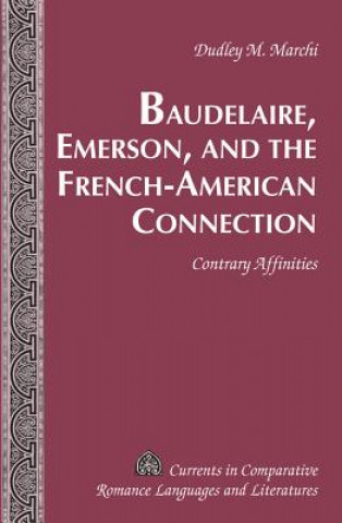 Kniha Baudelaire, Emerson, and the French-American Connection Dudley M. Marchi