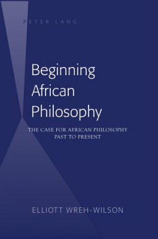 Carte Beginning African Philosophy Elliott Wreh-Wilson