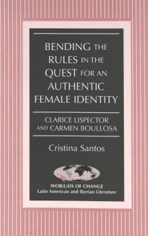 Kniha Bending the Rules in the Quest for an Authentic Female Identity Cristina Santos