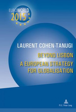 Könyv Beyond Lisbon: A European Strategy for Globalisation Laurent Cohen-Tanugi