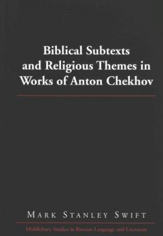 Книга Biblical Subtexts and Religious Themes in Works of Anton Chekhov Mark Stanley Swift