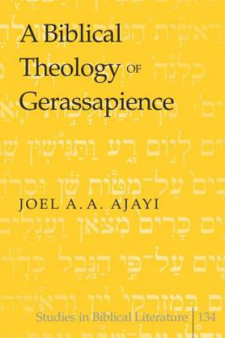 Könyv Biblical Theology of Gerassapience Joel A. A. Ajayi