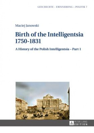 Könyv Birth of the Intelligentsia - 1750-1831 Maciej Janowski
