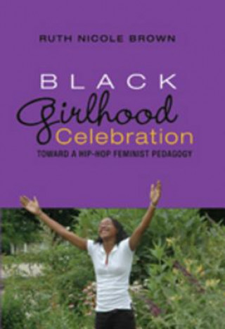 Könyv Black Girlhood Celebration Ruth Nicole Brown