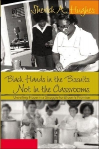 Kniha Black Hands in the Biscuits Not in the Classrooms Sherick A. Hughes