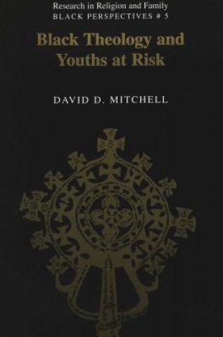 Carte Black Theology and Youths at Risk David D. Mitchell