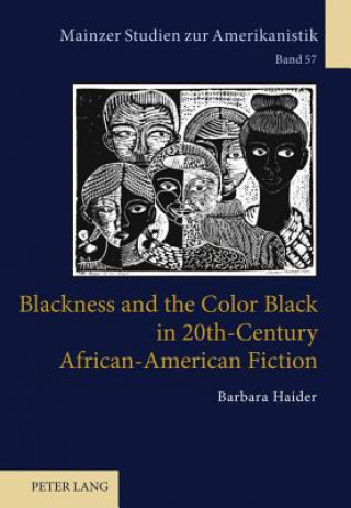 Carte Blackness and the Color Black in 20th-Century African-American Fiction Barbara Haider