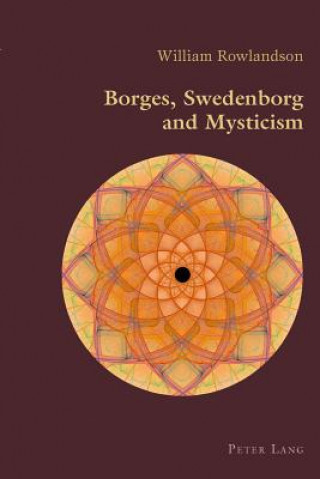 Könyv Borges, Swedenborg and Mysticism William Rowlandson