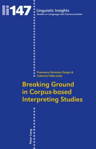 Kniha Breaking Ground in Corpus-based Interpreting Studies Francesco Straniero Sergio