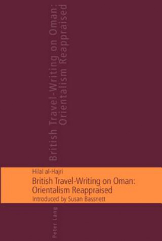 Kniha British Travel-writing on Oman: Orientalism Reappraised Hilal Al-Hajri