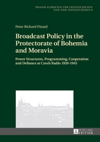 Kniha Broadcast Policy in the Protectorate of Bohemia and Moravia Peter Richard Pinard