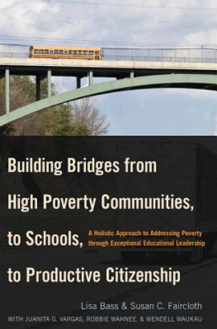 Carte Building Bridges from High Poverty Communities, to Schools, to Productive Citizenship Lisa Bass